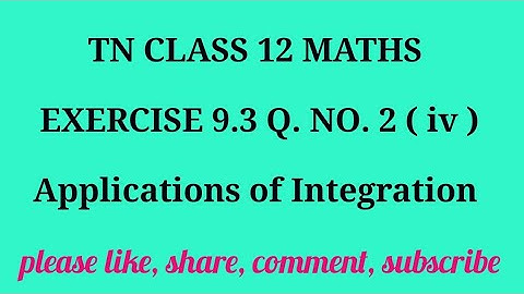 Tn 12| exercise 9.3 |q. no.2 ( iv)| state board |Applications of integration|chapter 9|gmrrao maths|