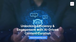 Unlocking Efficiency & Engagement with AI-Driven Content Curation