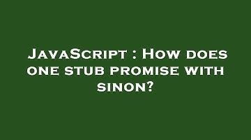 JavaScript : How does one stub promise with sinon?
