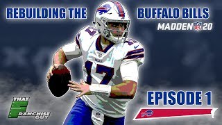 A Realistic Rebuild Of The Buffalo Bills | Madden 20 | Episode 1