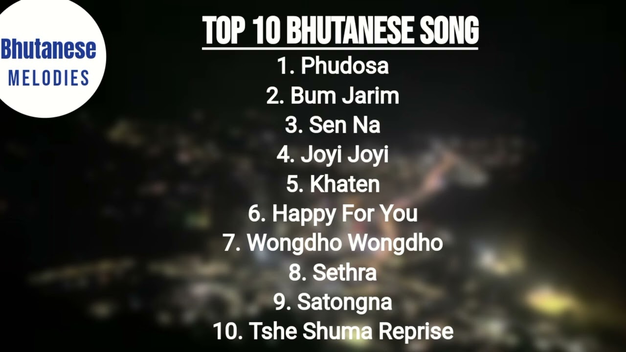 BhutaneseTOP Songs   Playlist Part 1  YeshiLhendupFilms  itstashitobgayakatango  lyrics