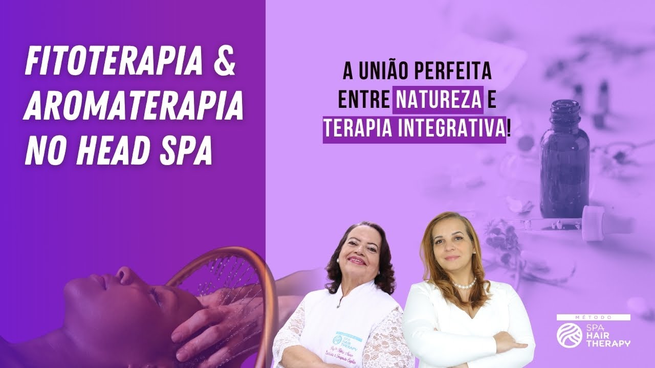 FITOTERAPIA & AROMATERAPIA no HEAD SPA: A União Perfeita entre Natureza e Terapia Integrativa🌿💆‍♀️