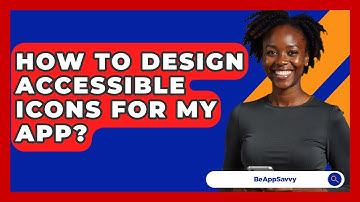 How To Design Accessible Icons For My App? - Be App Savvy