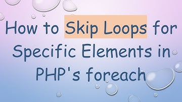 How to Skip Loops for Specific Elements in PHP