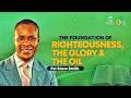 THE FOUNDATION OF RIGHTEOUSNESS, THE GLORY & THE OIL || Pst Steve Smith @Revivalhubinternational