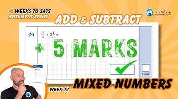 16 Weeks of SATs - Arithmetic - Week 12 - Add & Subtract Mixed Numbers