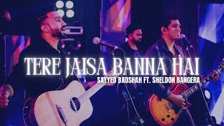 TERE JAISA BANNA HAI | Sayyed Badshah ft. Sheldon Bangera | New Hindi Worship Song 2024 - 4K