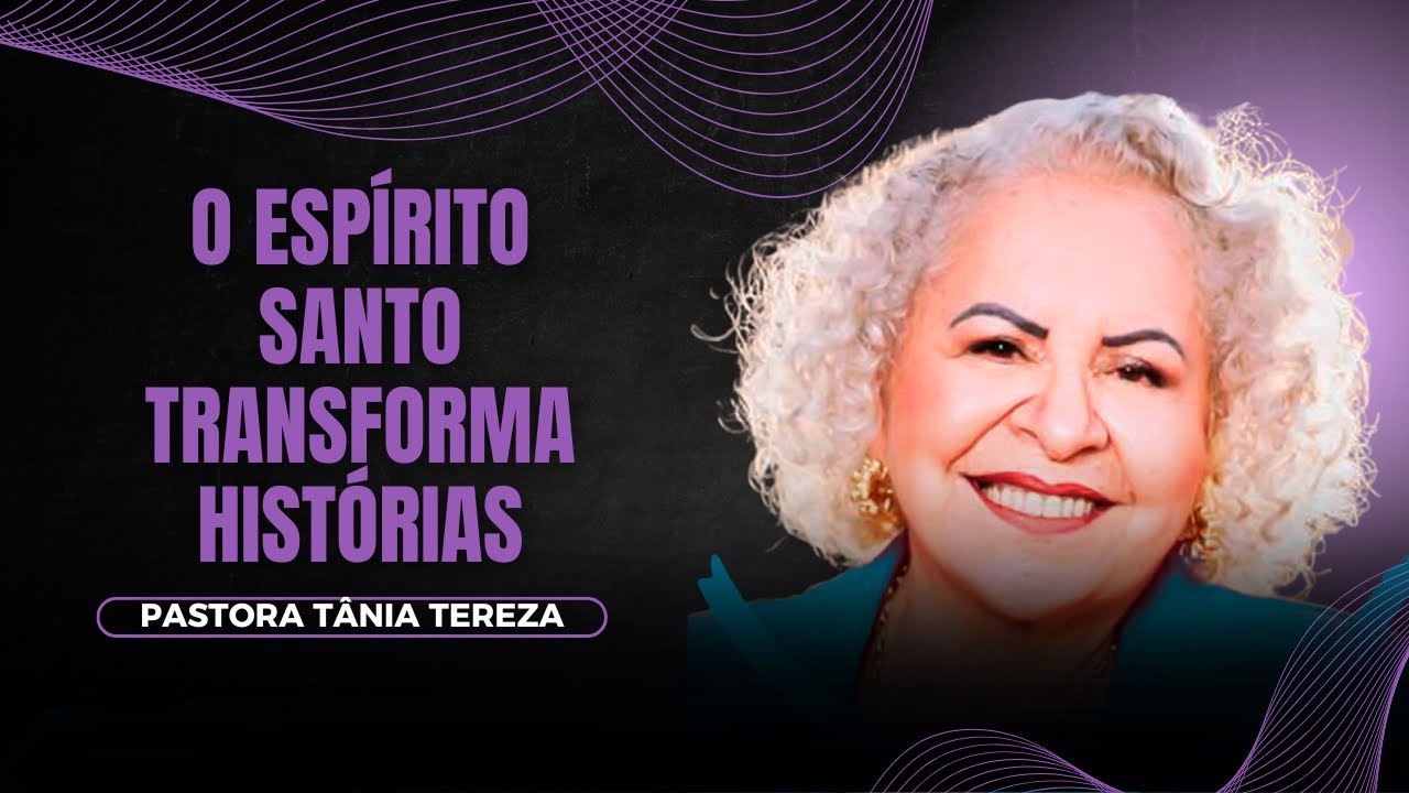 Pastora Tânia Tereza | Quando o Espírito Santo transforma feridas em testemunho.