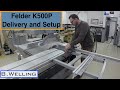 Felder K500 Professional Table Saw Delivery and Setup