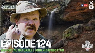 EP 124: Bigfoot Au Naturale w/ John Hickenbottom