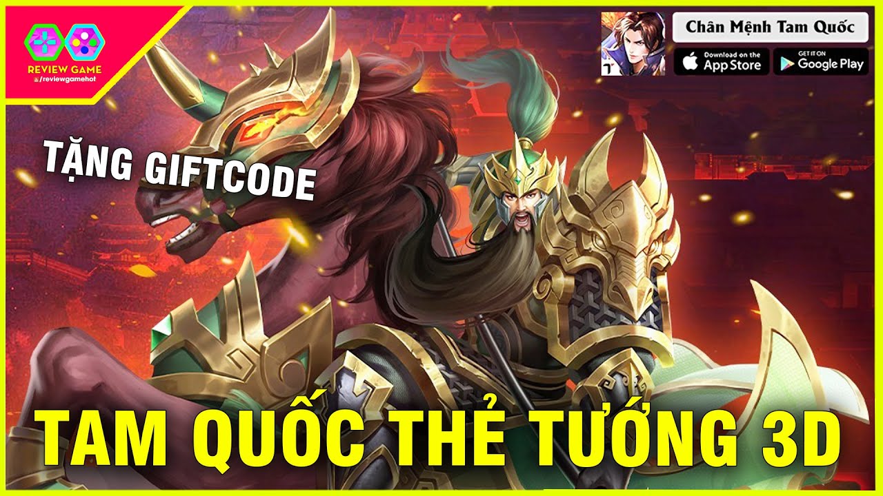 Chân Mệnh Tam Quốc – Full GIFTCODE CHUNG & tặng 300 CODE game TAM QUỐC THẺ TƯỚNG 3D ĐỈNH 2022