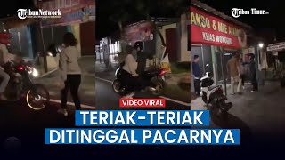 Viral Video Pasangan Berantem di Jalan, Wanita Teriak teriak Ditinggal Pacarnya
