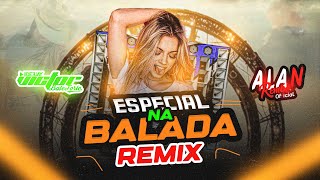 CD ESPECIAL NA BALADA - REMIX (( Alan Remix Official e Dj Victor Bate Forte ))