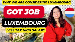 I got Job in Luxembourg check out why I am considering Luxembourg