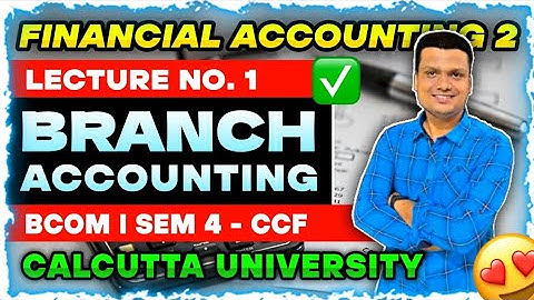 Branch Accounting Lecture -1 | Bcom Sem 4 CCF | Calcutta University