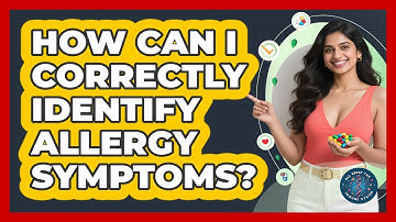 How Can I Correctly Identify Allergy Symptoms? - All About the Immune System