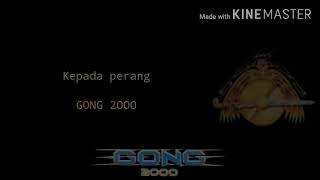 Gong 2000-Kepada perang(Lyric)