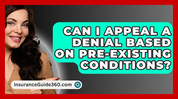 Can I Appeal A Denial Based On Pre-existing Conditions? -  InsuranceGuide360.com