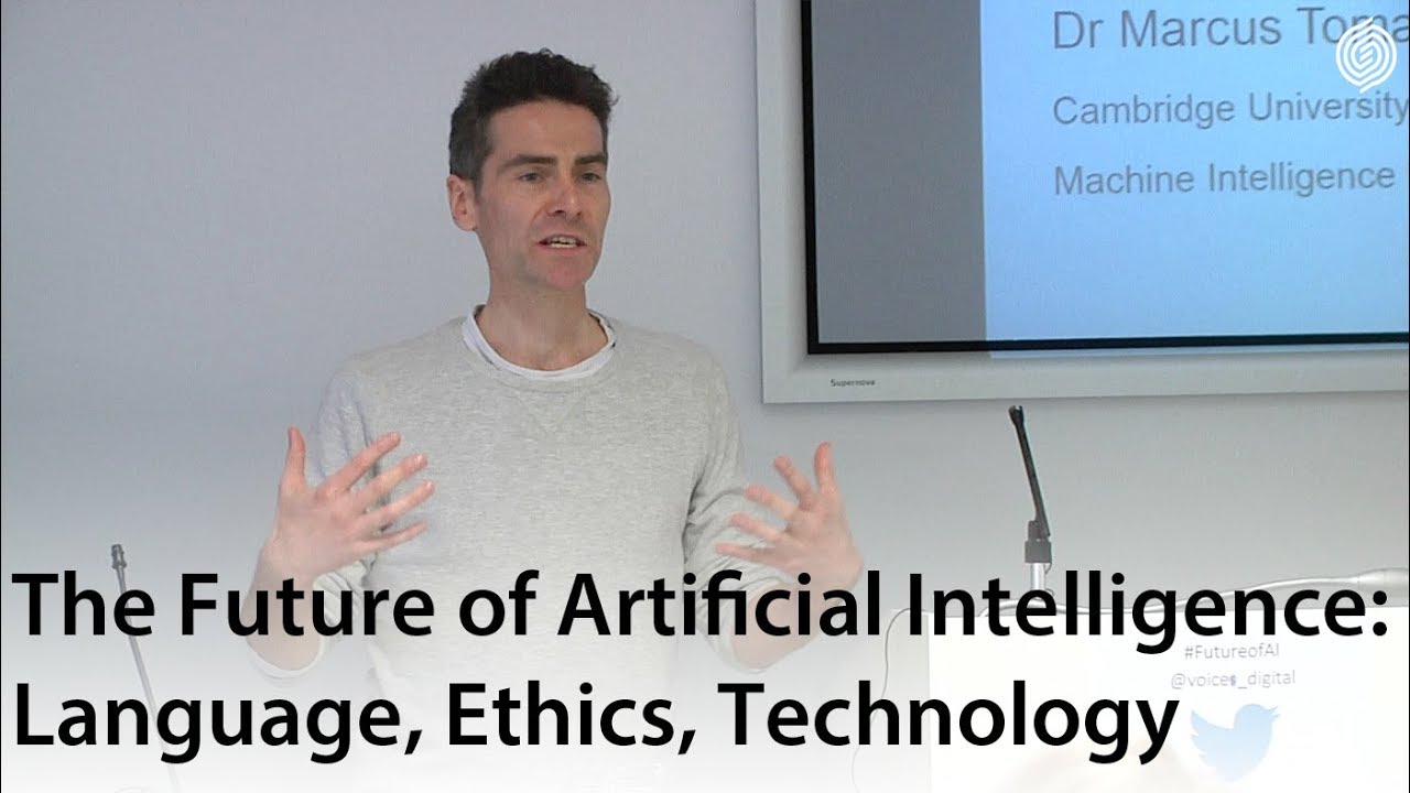 The Future of Artificial Intelligence: Language, Ethics, Technology - Marcus Tomalin