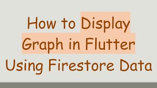 How to Display Graph in Flutter Using Firestore Data