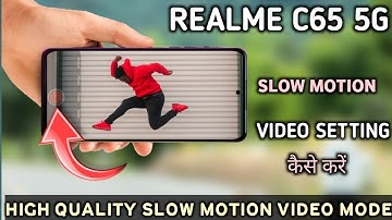 Realme c65 slow motion || Realme c65 5g slow motion mode me video kaise banaye