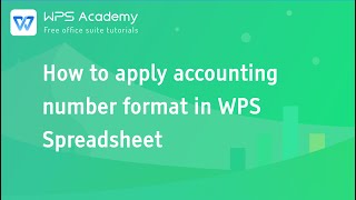 [wps academy] 2.3.4 excel:how to apply accounting number format in wps spreadsheet