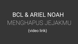 BCL & Ariel NOAH - menghapus Jejakmu (lirik)