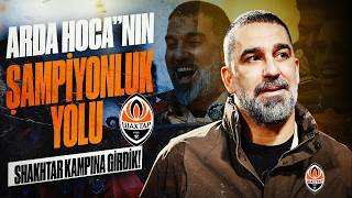 Shakhtar Kampındayız! Arda Turan'ın Zafer Yolu | 'Bombalar Altında Kutlama'