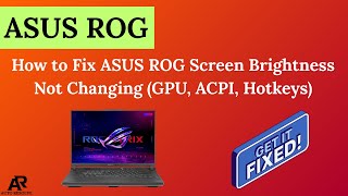 How to Fix ASUS ROG Screen Brightness Not Changing (GPU, ACPI, Hotkeys)