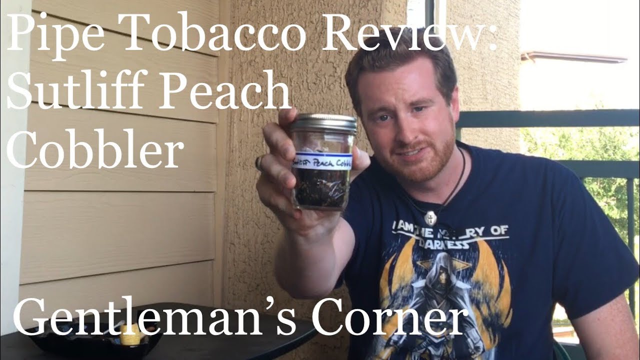 sutliff tobacco reviews Pipe Tobacco Review: Sutliff Peach Cobbler