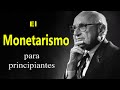 El Monetarismo de Milton Friedman- Historia del pensamiento Economico