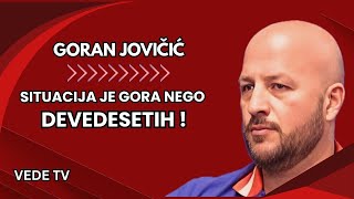 Goran Jovičić - Situacija je gora nego devedesetih 