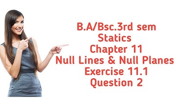 B.A/Bsc.|| 3rd sem | Statics |Chapter 11| Null Lines & Null Planes | Exercise 11.1| Question 2