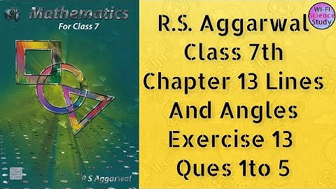 R.S. Aggarwal Class 7th Chapter 13 Lines and Angle Exercise 13 Ques 1 to 5