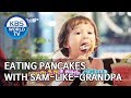 Eating pancakes with Sam-like-grandpa [The Return of Superman/2019.09.22]