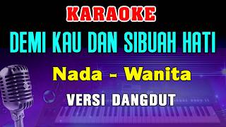 DEMI KAU DAN SIBUAH HATI - KARAOKE Pance Pondaag || Nada Wanita || Dangdut Version