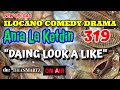 Ilocano comedy drama  daing look a like  ania la ketdin 319  new upload