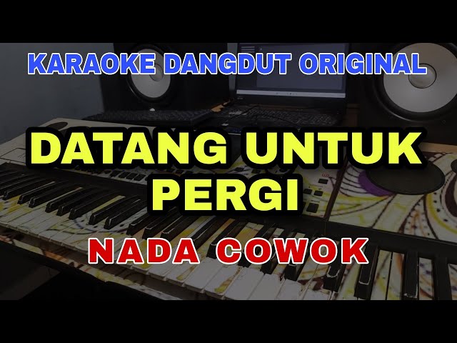 DATANG UNTUK PERGI - KARAOKE DANGDUT ORIGINAL VERSI MANUAL ORGEN TUNGGAL ( NADA COWOK ) class=