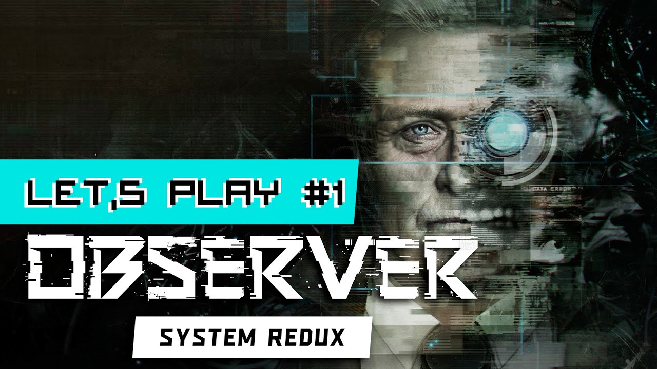 Let's Play OBSERVER SYSTEM REDUX #1 | Méfiez-vous des bébés qui toussent [Warnings : horreur/flashs]