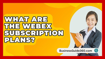 What Are The Webex Subscription Plans? - BusinessGuide360.com
