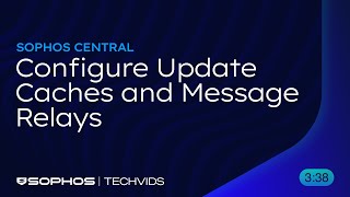 Sophos Central: Configure Update Caches and Message Relays