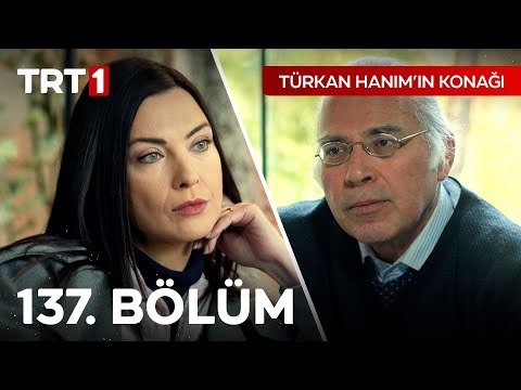 Türkan Hanım'ın Konağı 137. Bölüm