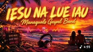 IESU_NA_LUE_IAU_Manaquals_Gospel_Band_#Png_Official_Audio_2026 