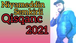 Niyameddin Semkirli Qisqanan Yarim 2021 Resimi