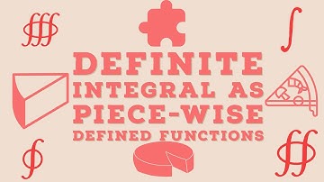 Definite Integral As Piece-Wise Defined Functions