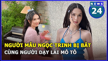 Người mẫu Ngọc Trinh và người dạy lái mô tô bị bắt tạm giam | News24h
