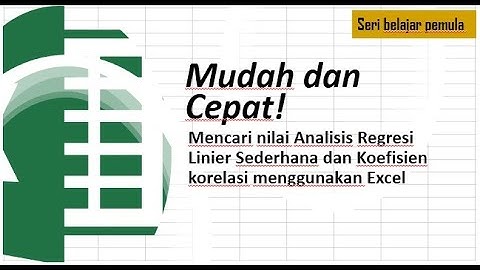Mudah dan Cepat! Menghitung Analisis Regresi Linier Sederhana dan Korelasi menggunakan EXCEL