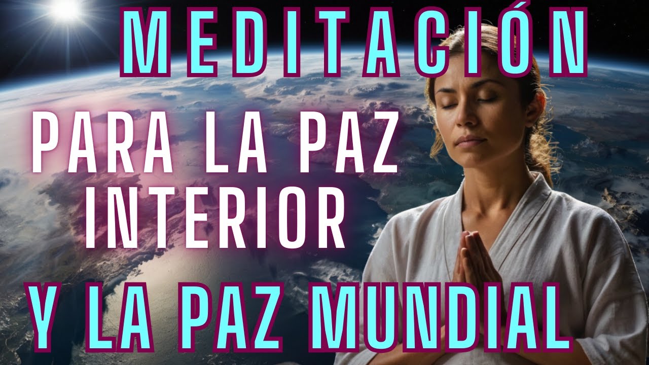 Meditación Guiada para Paz Interior y la Paz Mundial - YouTube