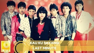 Last Minute -  Kau Ku Sayangi