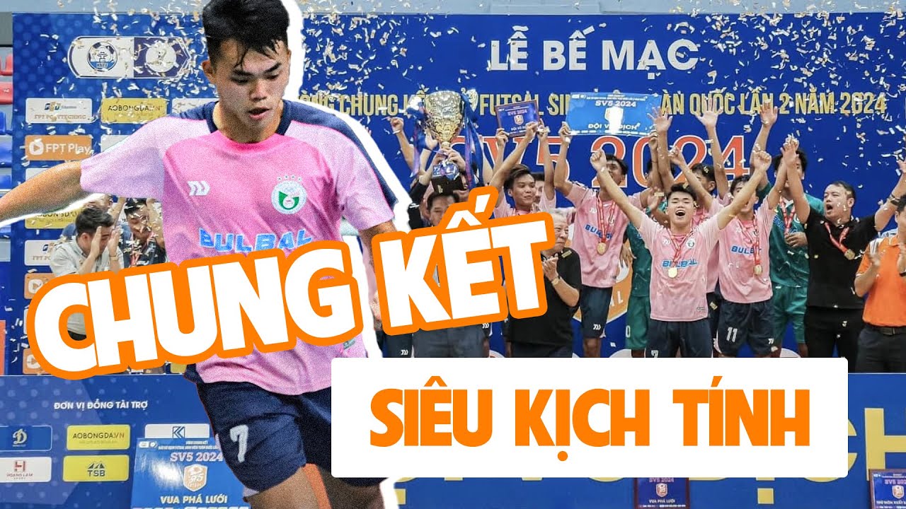 Chung kết SIÊU KỊCH TÍNH và đòn kết liễu cuối trận